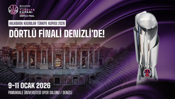 Halkbank Kadınlar Türkiye Kupası 2026 Dörtlü Final Heyecanı Denizli’de yaşanacak